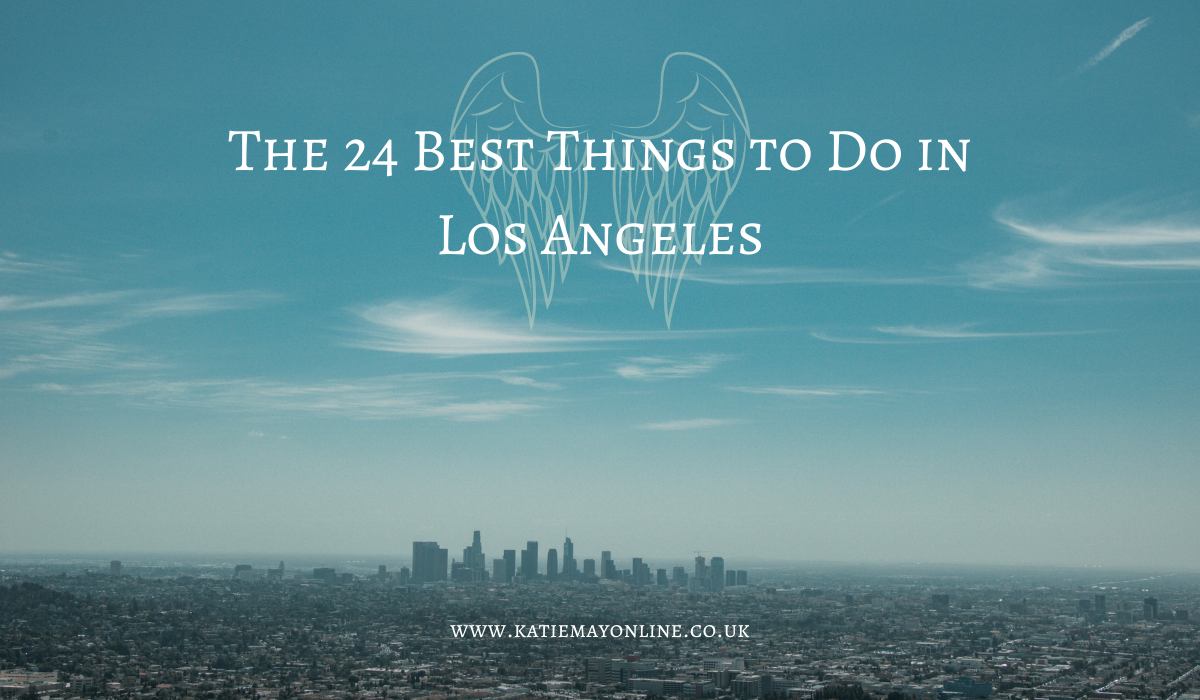 24 Best Things to Do in Los Angeles